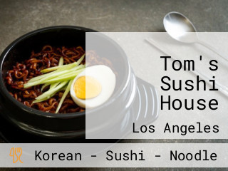 Tom's Sushi House