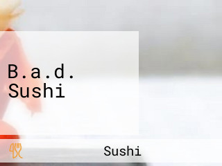 B.a.d. Sushi