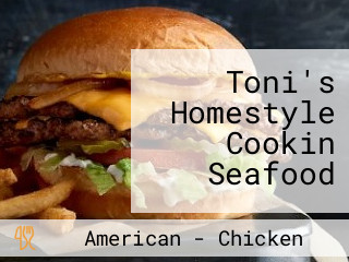 Toni's Homestyle Cookin Seafood