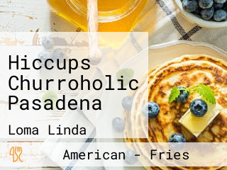 Hiccups Churroholic Pasadena