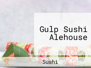 Gulp Sushi Alehouse