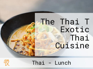 The Thai T Exotic Thai Cuisine