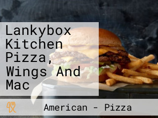 Lankybox Kitchen Pizza, Wings And Mac