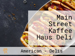 Main Street Kaffee Haus Deli