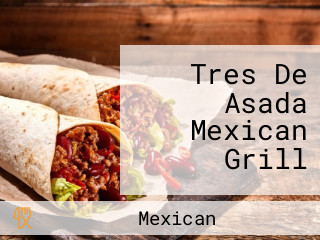 Tres De Asada Mexican Grill