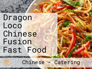 Dragon Loco Chinese Fusion Fast Food