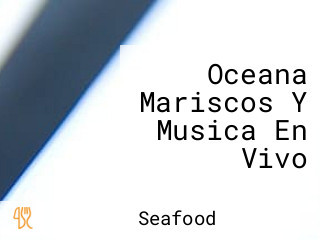 Oceana Mariscos Y Musica En Vivo