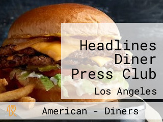 Headlines Diner Press Club