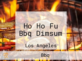 Ho Ho Fu Bbq Dimsum