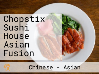 Chopstix Sushi House Asian Fusion