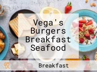 Vega's Burgers Breakfast Seafood