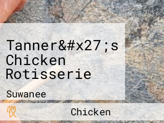 Tanner&#x27;s Chicken Rotisserie