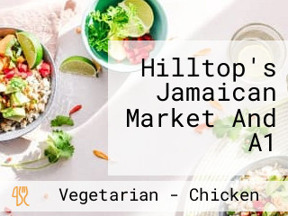 Hilltop's Jamaican Market And A1