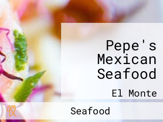 Pepe's Mexican Seafood