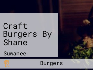 Craft Burgers By Shane