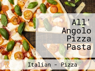 All' Angolo Pizza Pasta