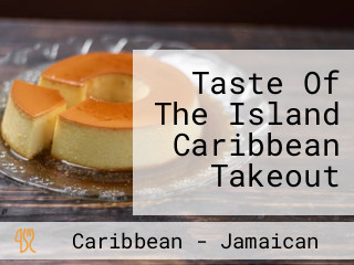 Taste Of The Island Caribbean Takeout