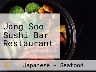 Jang Soo Sushi Bar Restaurant