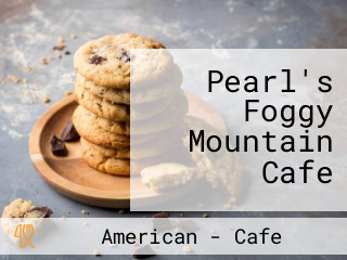 Pearl's Foggy Mountain Cafe