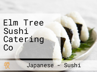 Elm Tree Sushi Catering Co