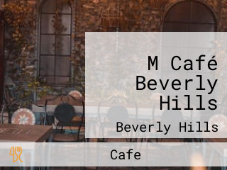 M Café Beverly Hills