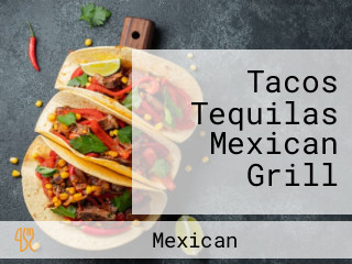 Tacos Tequilas Mexican Grill