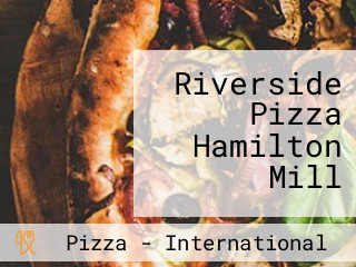 Riverside Pizza Hamilton Mill