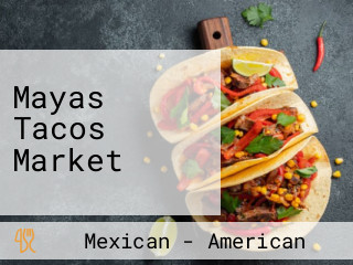 Mayas Tacos Market