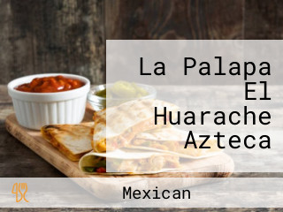 La Palapa El Huarache Azteca