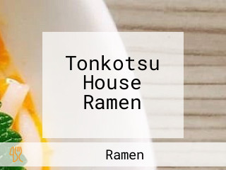 Tonkotsu House Ramen