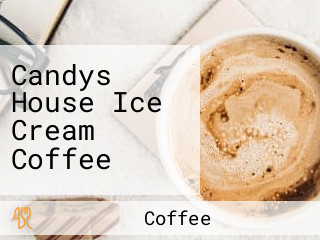 Candys House Ice Cream Coffee