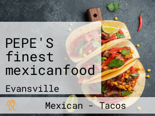 PEPE'S finest mexicanfood