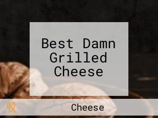 Best Damn Grilled Cheese