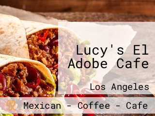 Lucy's El Adobe Cafe