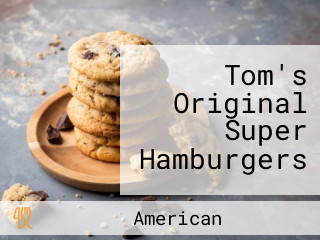 Tom's Original Super Hamburgers