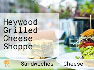 Heywood Grilled Cheese Shoppe