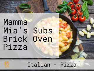 Mamma Mia's Subs Brick Oven Pizza