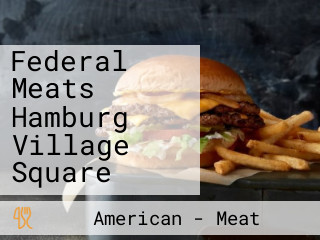 Federal Meats Hamburg Village Square