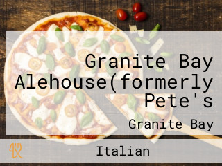 Granite Bay Alehouse(formerly Pete's