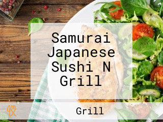 Samurai Japanese Sushi N Grill