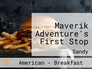 Maverik Adventure's First Stop