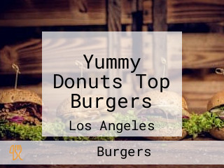 Yummy Donuts Top Burgers