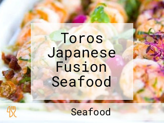 Toros Japanese Fusion Seafood