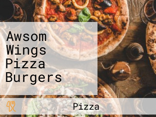 Awsom Wings Pizza Burgers