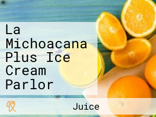 La Michoacana Plus Ice Cream Parlor