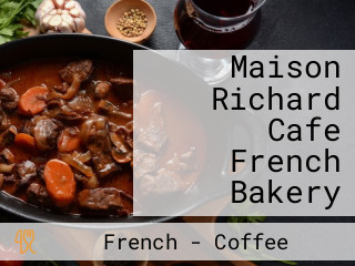 Maison Richard Cafe French Bakery