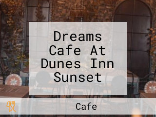 Dreams Cafe At Dunes Inn Sunset