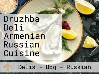 Druzhba Deli Armenian Russian Cuisine