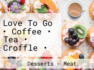 Love To Go • Coffee • Tea • Croffle • Cottoncandy Cake • Party Favors