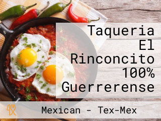 Taqueria El Rinconcito 100% Guerrerense